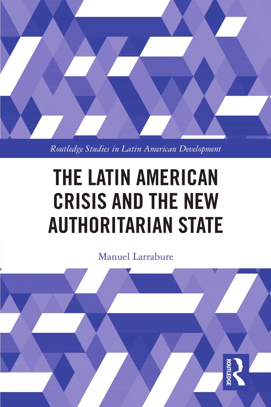 The Latin American Crisis and the New Authoritarian State by Manuel Larrabure