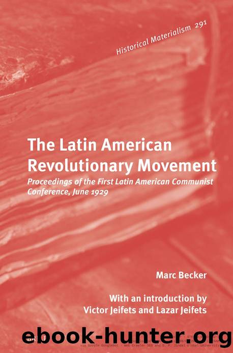 The Latin American Revolutionary Movement: Proceedings of the First Latin American Communist Conference, June 1929 (Historical Materialism Book, 291) by Marc Becker