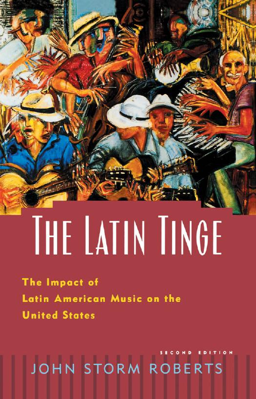 The Latin Tinge: The Impact of Latin American Music on the United States by John Storm Roberts
