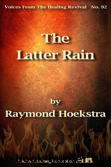The Latter Rain (Voices from the Healing Revival) by Raymond Hoekstra