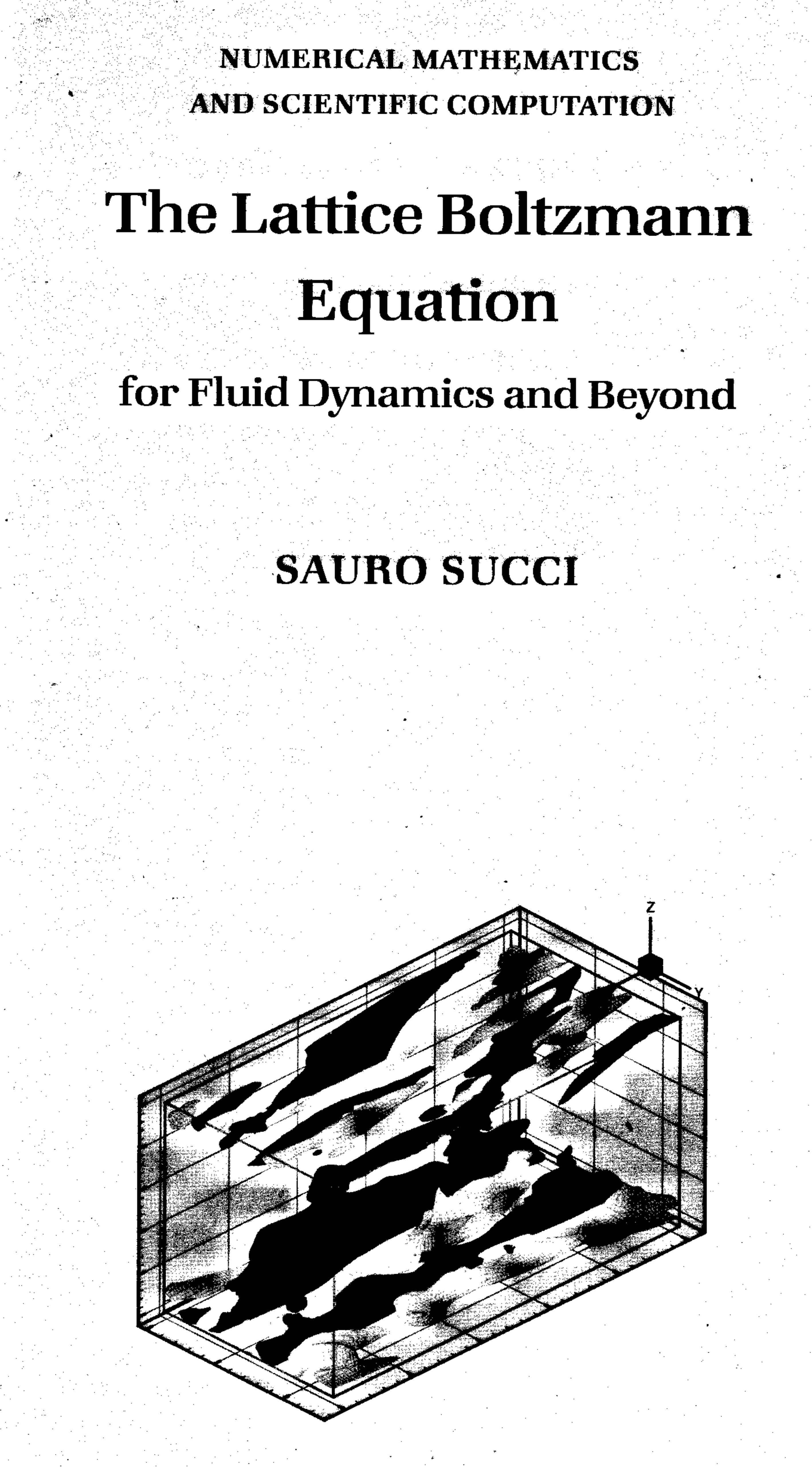 The Lattice Boltzmann Equation for Fluid Dynamics and Beyond (Numerical Mathematics and Scientific Computation) by Sauro Succi