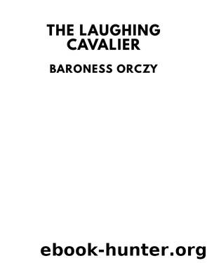 The Laughing Cavalier by Baroness Orczy
