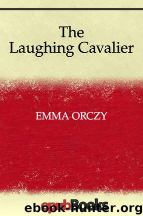 The Laughing Cavalier by Orczy Emmuska
