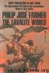 The Lavalite World by Philip José Farmer