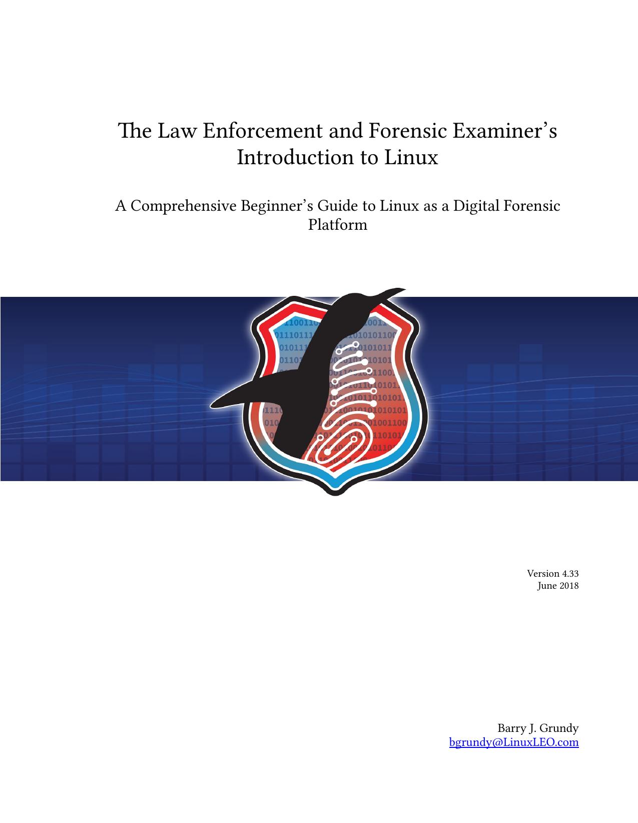 The Law Enforcement and Forensic Examinerâs Introduction to Linux: A Comprehensive Beginnerâs Guide to Linux as a Digital Forensic Platform by Barry J. Grundy