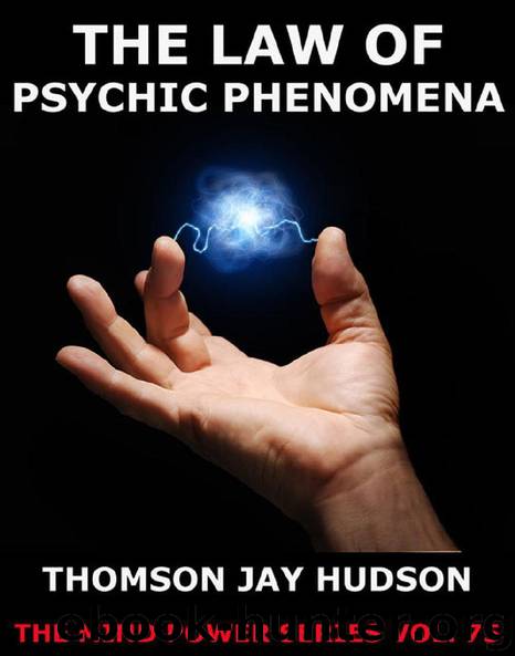 The Law Of Psychic Phenomena by Thomas Jay Hudson