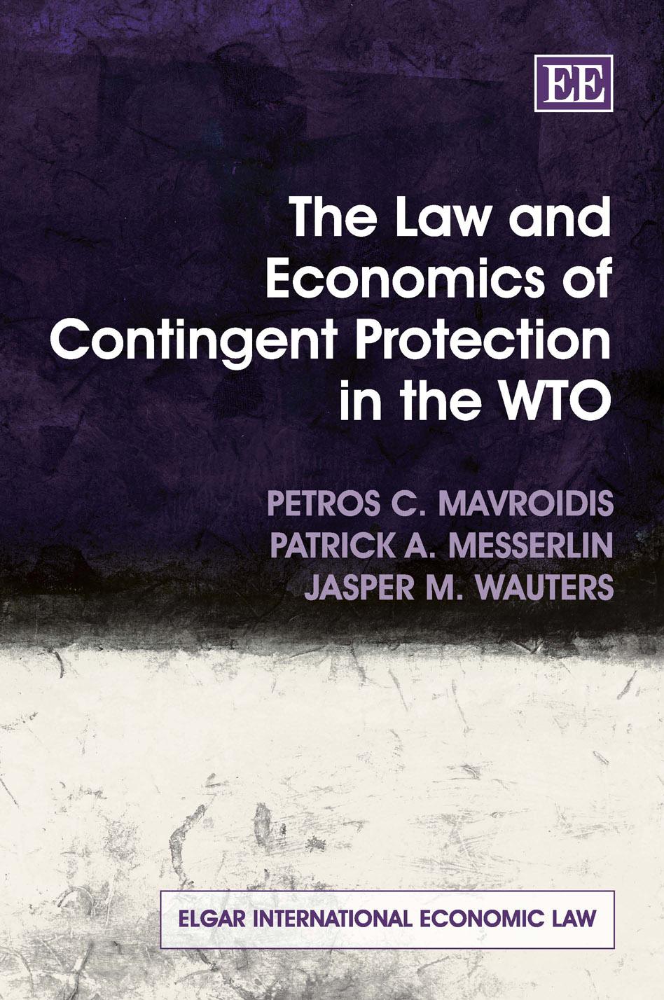 The Law and Economics of Contingent Protection in the Wto (Elgar International Economic Law Series) by Petros C. Mavroidis