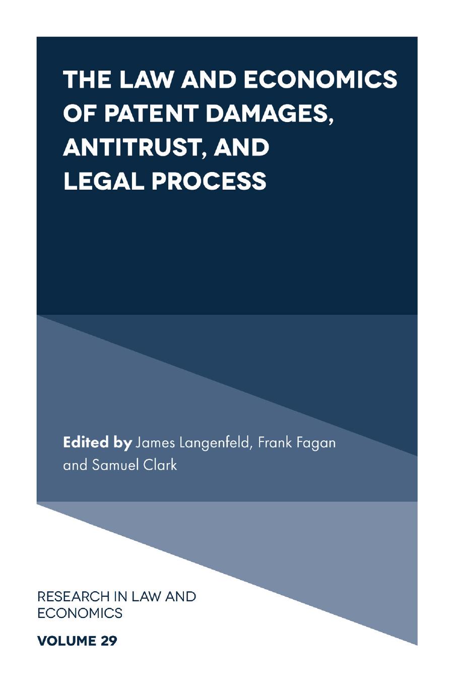 The Law and Economics of Patent Damages, Antitrust, and Legal Process by Langenfeld James; Fagan Frank; Clark Samuel