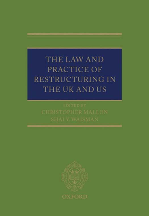 The Law and Practice of Restructuring in the UK and US by Chris Mallon