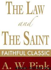 The Law and the Saint by Arthur W. Pink