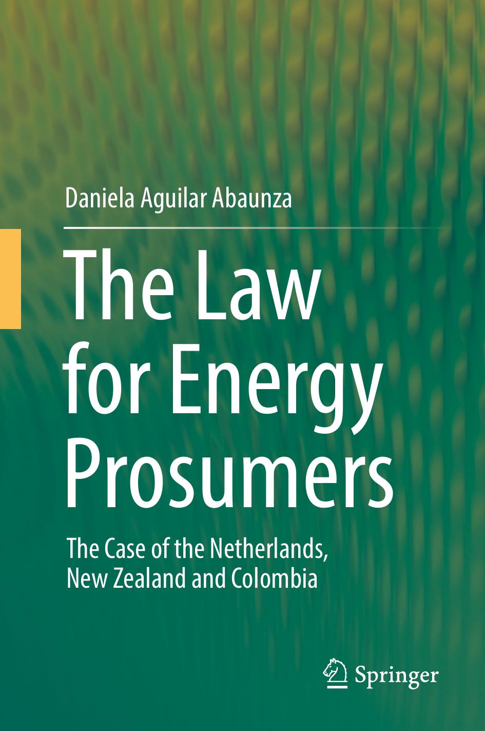 The Law for Energy Prosumers: The Case of the Netherlands, New Zealand and Colombia by Daniela Aguilar Abaunza