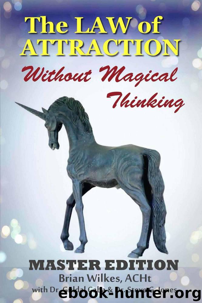 The Law of Attraction Without Magical Thinking: MASTER EDITION (Blue Unicorn Book 4) by Wilkes Brian