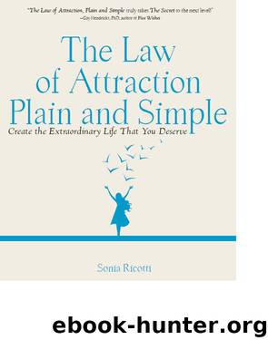 The Law of Attraction, Plain and Simple: Create the Extraordinary Life that you Deserve by Sonia Ricotti