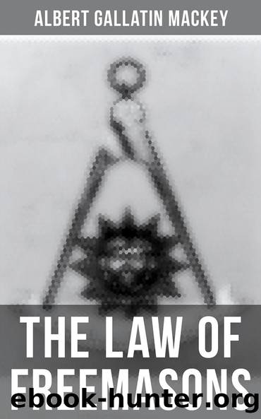 The Law of Freemasons by Albert Gallatin Mackey