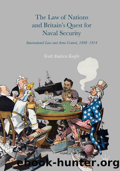 The Law of Nations and Britainâs Quest for Naval Security by Scott Andrew Keefer