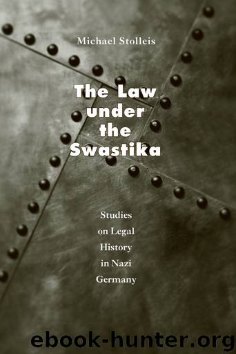 The Law under the Swastika: Studies on Legal History in Nazi Germany by Stolleis Michael