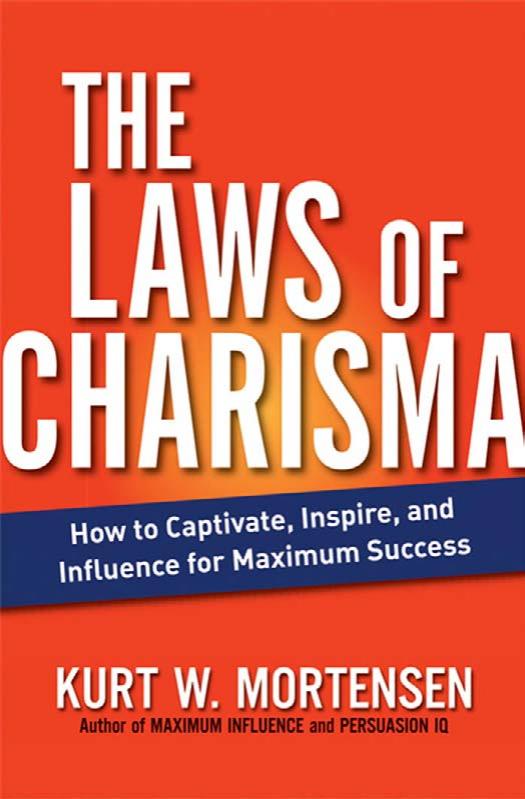 The Laws of Charisma: How to Captivate, Inspire, and Influence for Maximum Success by Kurt W. Mortensen