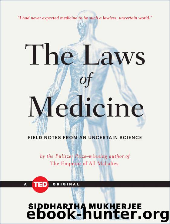 The Laws of Medicine: Field Notes from an Uncertain Science (TED Books) by Siddhartha Mukherjee