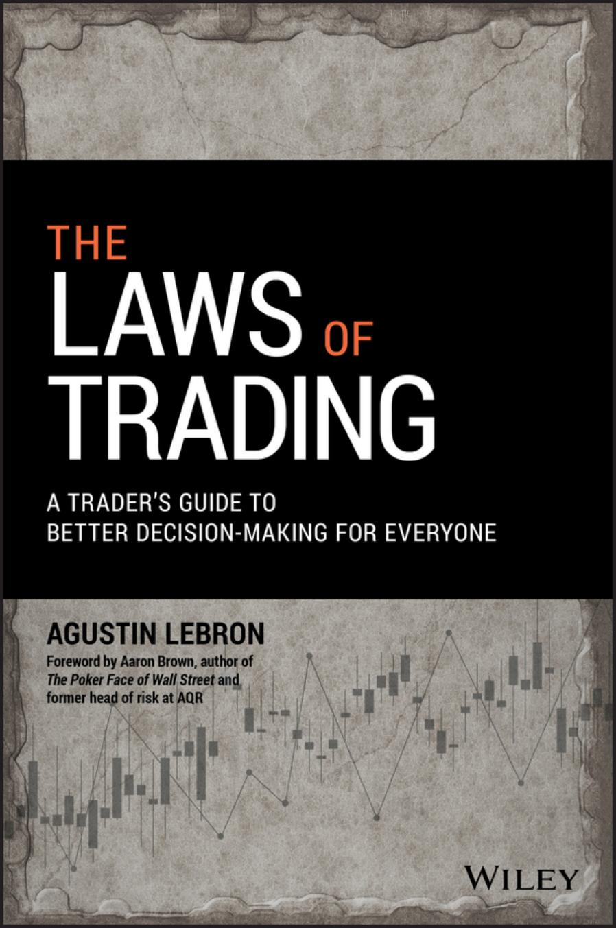 The Laws of Trading: A Trader's Guide to Better Decision-Making for Everyone by Agustin Lebron