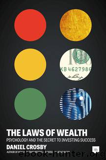 The Laws of Wealth: Psychology and the secret to investing success by Daniel Crosby