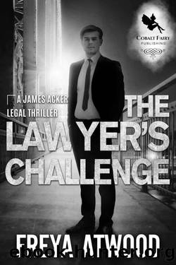 The Lawyer's Challenge: A Legal Thriller (James Acker legal thriller series Book 2) by Freya Atwood