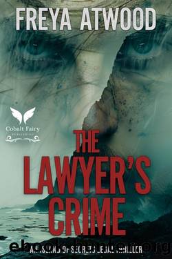 The Lawyerâs Crime: An Island of Secrets Legal Thriller (Island of Secrets Legal Thriller Series Book 4) by Freya Atwood