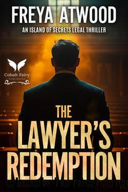 The Lawyerâs Redemption: An Island of Secrets Legal Thriller (Island of Secrets Legal Thriller Series Book 6) by Freya Atwood