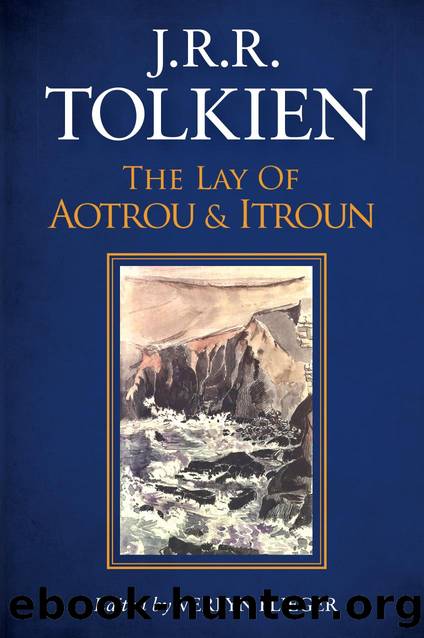 The Lay of Aotrou and Itroun: Together With the Corrigan Poems by J. R. R. Tolkien / Christopher Tolkien / Verlyn Flieger