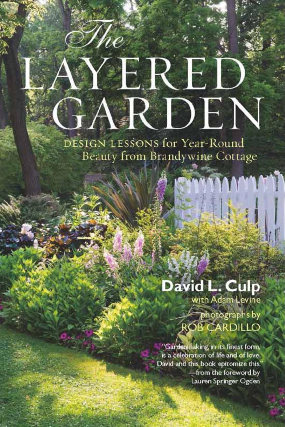 The Layered Garden: Design Lessons for Year-Round Beauty From Brandywine Cottage by Teri Dunn Chace & David L. Culp & Adam Levine & Rob Cardillo