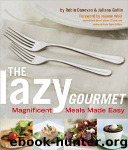 The Lazy Gourmet: Magnificent Meals Made Easy by Robin Donovan;Juliana Gallin;Joanne Weir