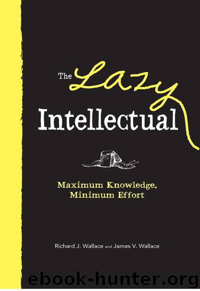 The Lazy Intellectual: Maximum Knowledge, Minimal Effort by Richard Wallace