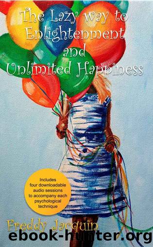 The Lazy Way to Enlightenment and Unlimited Happiness by FREDDY Jacquin