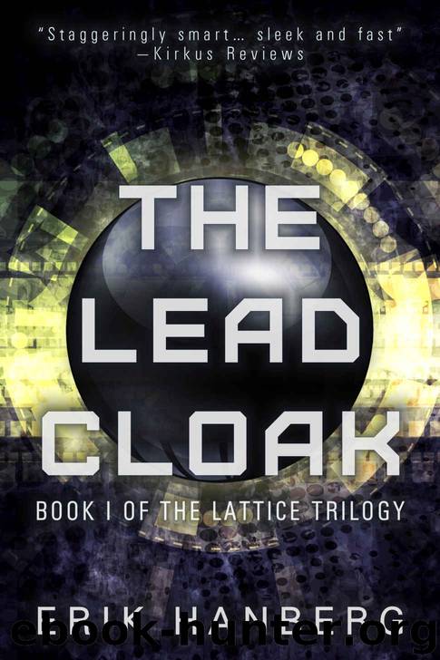 The Lead Cloak (The Lattice Trilogy Book 1) by Erik Hanberg