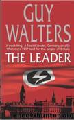 The Leader by Guy Walters