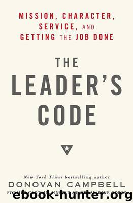 The Leader's Code: Mission, Character, Service, and Getting the Job Done by Donovan Campbell