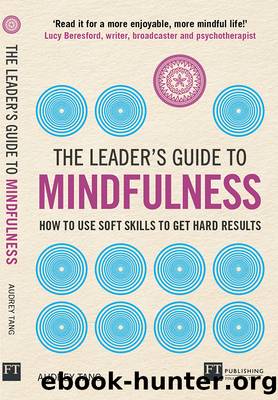 The Leader's Guide to Mindfulness by Tang Audrey
