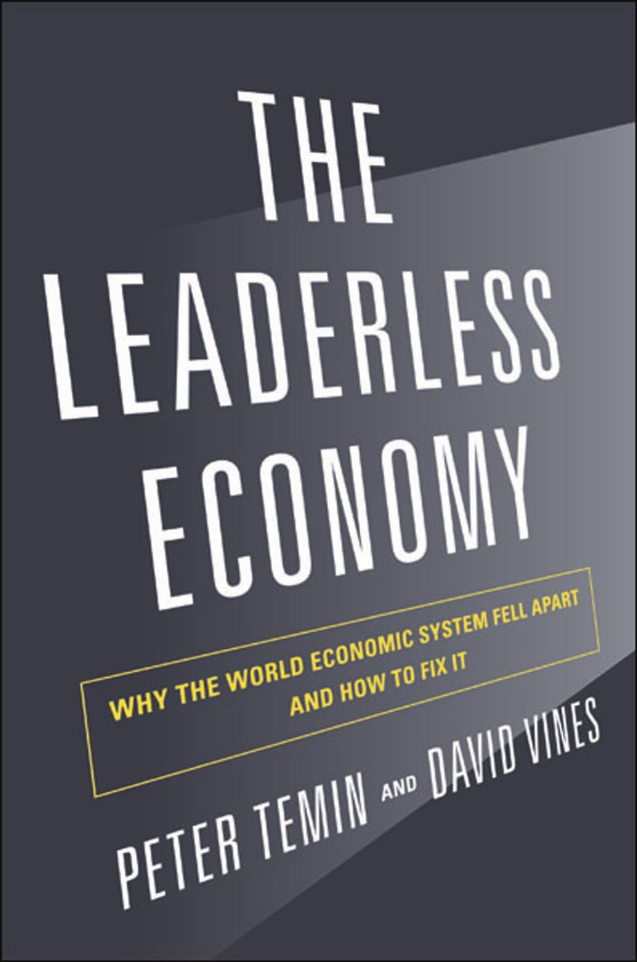 The Leaderless Economy: Why the World Economic System Fell Apart and How to Fix It by Unknow