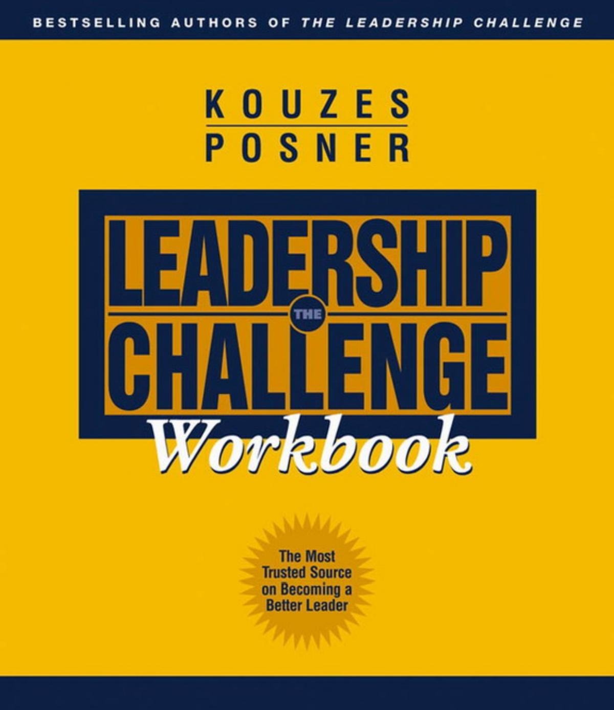 The Leadership Challenge Workbook by James M. Kouzes Barry Z. Posner