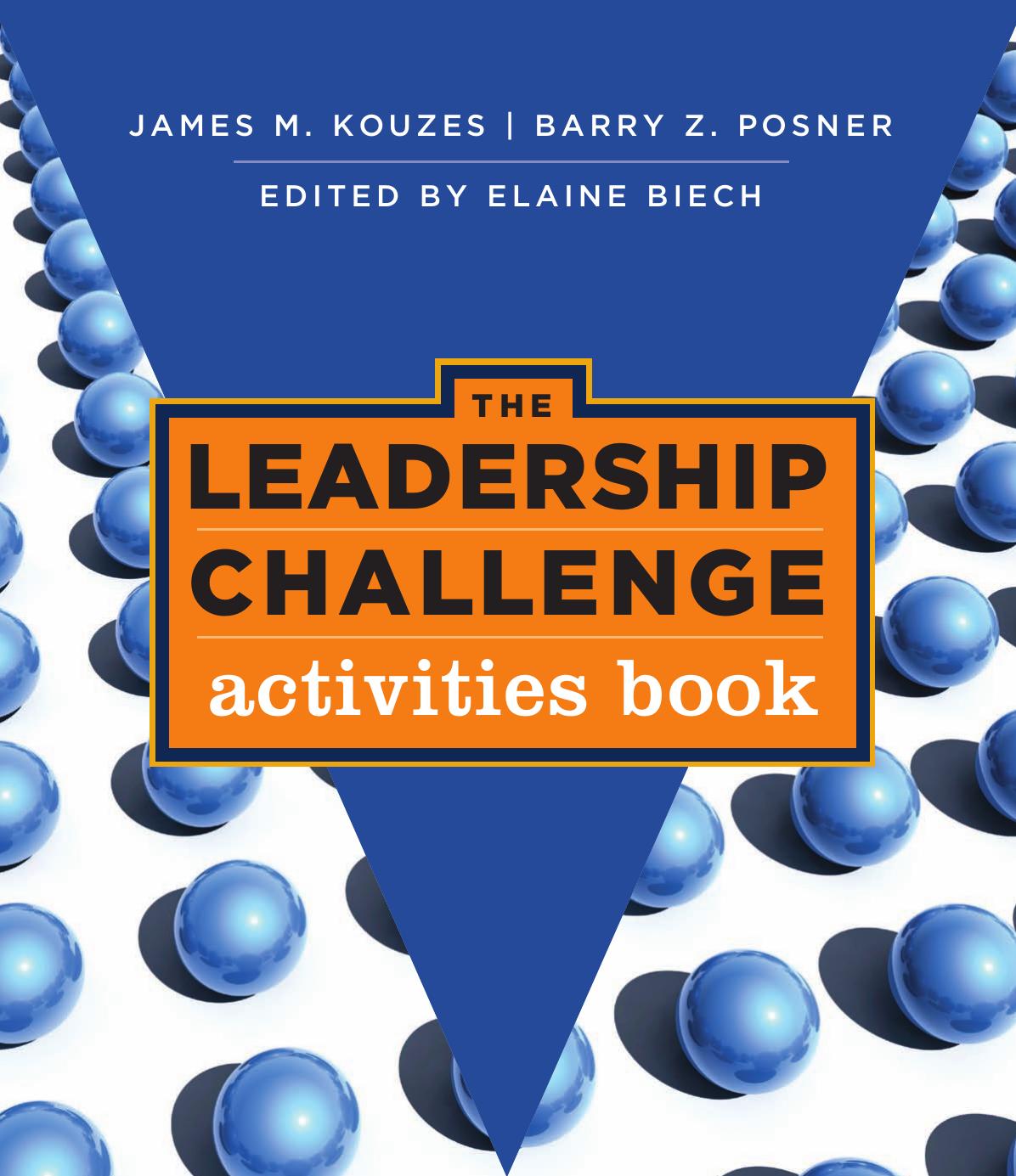 The Leadership Challenge: Activities Book (J-B Leadership Challenge: Kouzes Posner) by James M. Kouzes Barry Z. Posner Elaine Biech