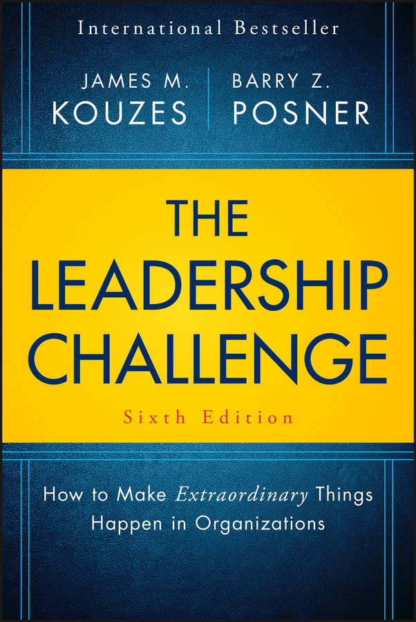 The Leadership Challenge: How to Make Extraordinary Things Happen in Organizations (J-B Leadership Challenge: Kouzes/Posner) by James M. Kouzes & Barry Z. Posner