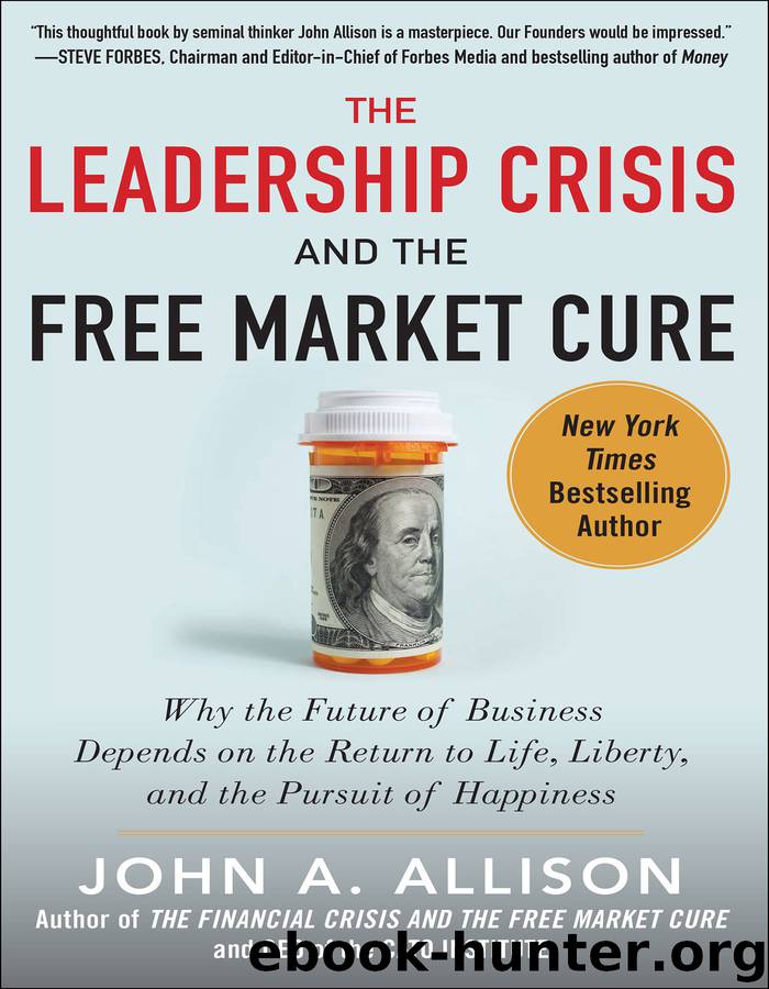The Leadership Crisis and the Free Market Cure by John A. Allison