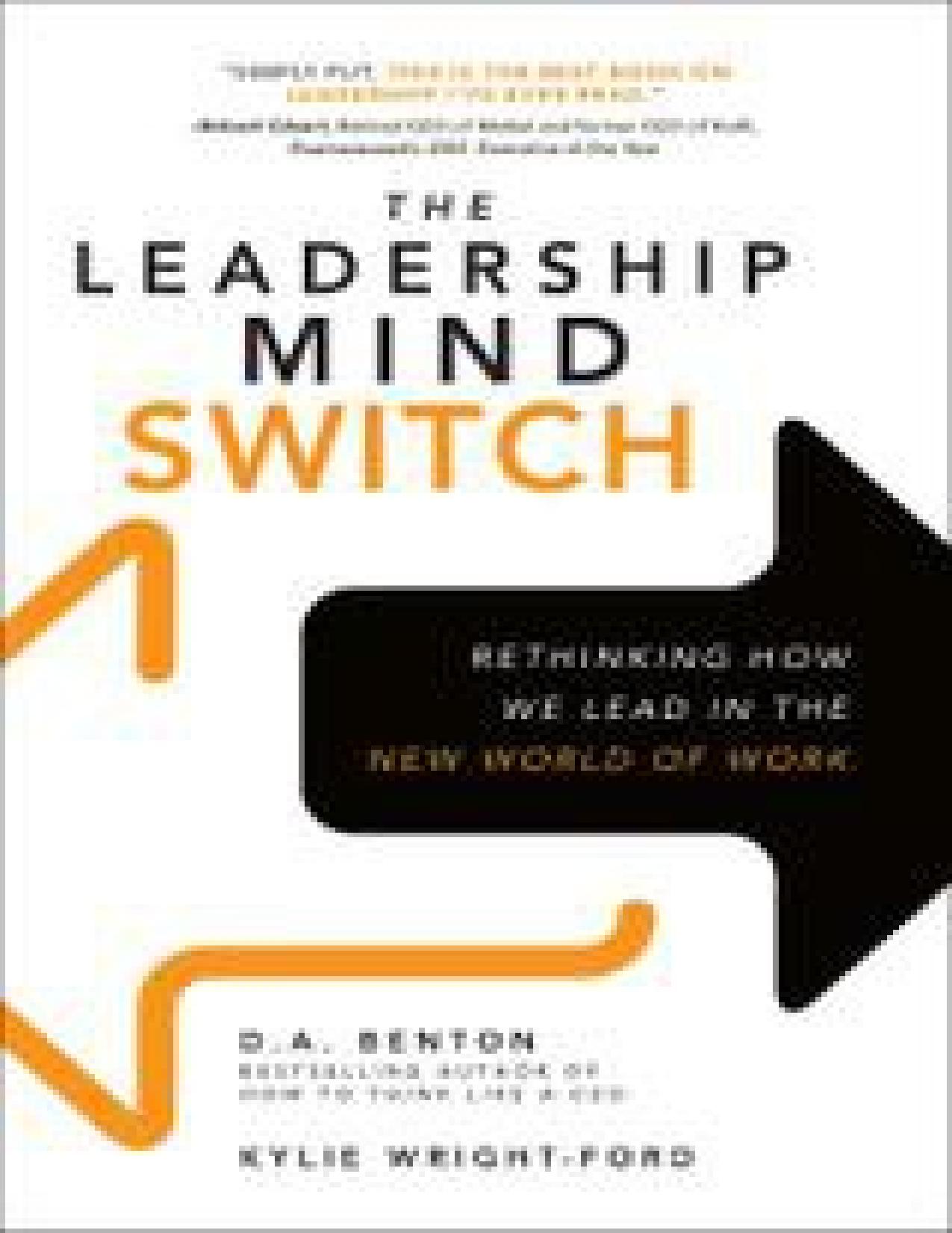 The Leadership Mind Switch: Rethinking How We Lead in the New World of Work by Kylie Wright-Ford & D. A. Benton