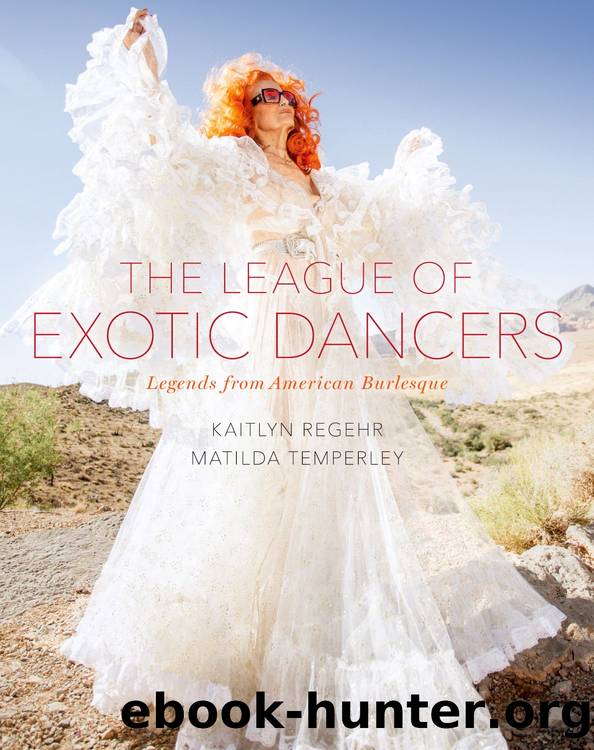 The League of Exotic Dancers by Regehr Kaitlyn;Temperley Matilda; & Matilda Temperley