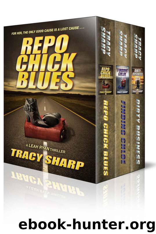 The Leah Ryan Thrillers Box Set: Three Chiller Thrillers (Repo Chick Blues #1, Finding Chloe #2, Dirty Business #3) (Leah Ryan Thrillers Box Set, Books 1-3) by Tracy Sharp
