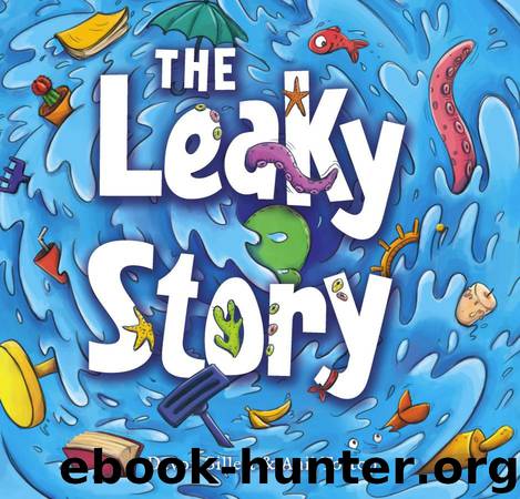 The Leaky Story by Devon Sillett & Anil Tortop
