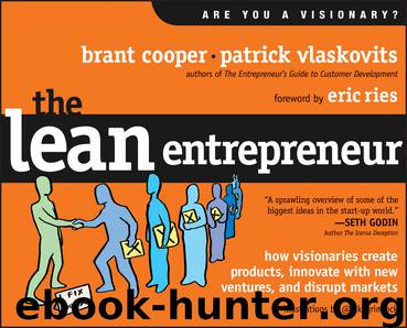 The Lean Entrepreneur: How Visionaries Create Products, Innovate with New Ventures, and Disrupt Markets by Brant Cooper & Patrick Vlaskovits