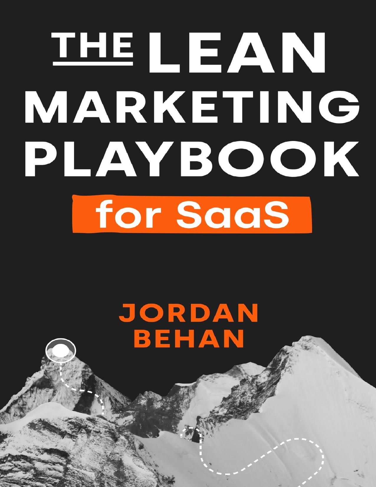 The Lean Marketing Playbook for SaaS: How to drive more leads for your software company with content by Behan Jordan