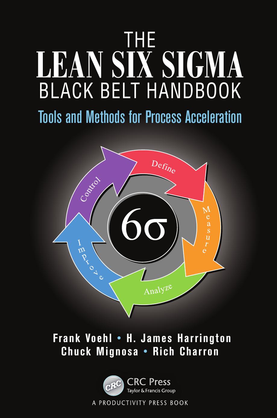 The Lean Six Sigma Black Belt Handbook: Tools and Methods for Process Acceleration by Frank Voehl H. James Harrington Chuck Mignosa Rich Charron