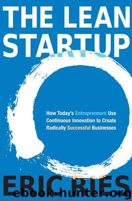 The Lean Startup: How Today's Entrepreneurs Use Continuous Innovation to Create Radically Successful Businesses by Ries Eric