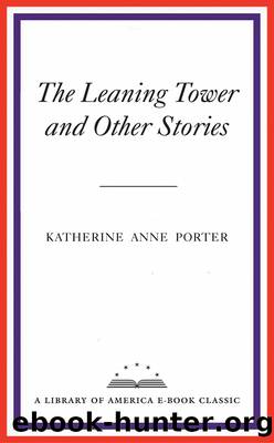 The Leaning Tower and Other Stories by Katherine Anne Porter